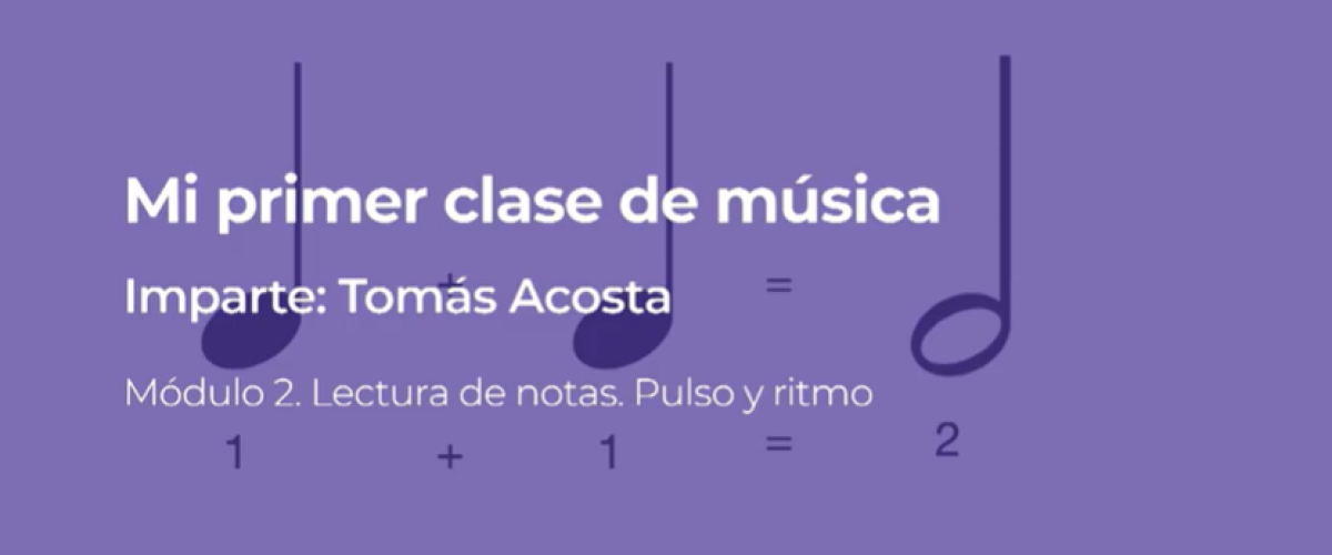 5384_Módulo 2_ Lectura de notas_Pulso y ritmo_Mi primer clase de música